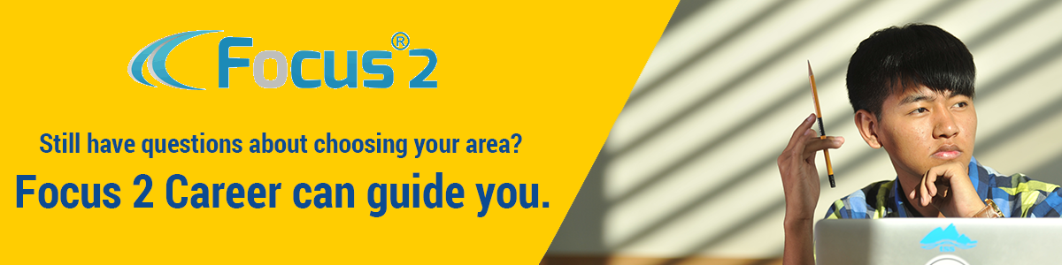 Still have questions about choosing your area? Focus 2 Career can guide you.