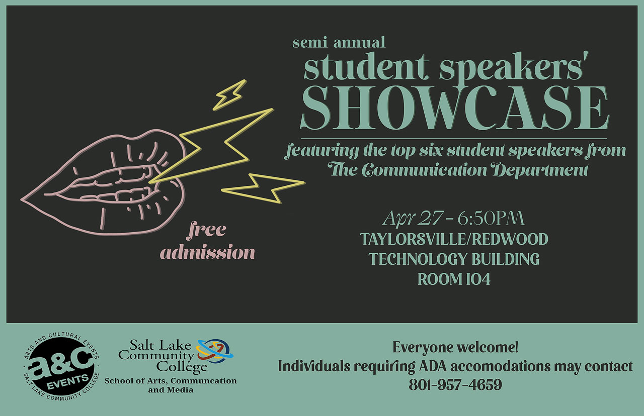 Semi annual student speakers' showcase - featuring the top six student speakers from the Communcation Department - free admission - Apr 27, 6:50 pm, Taylorsville/Redwood Technology Building Room 104, everyone welcome!