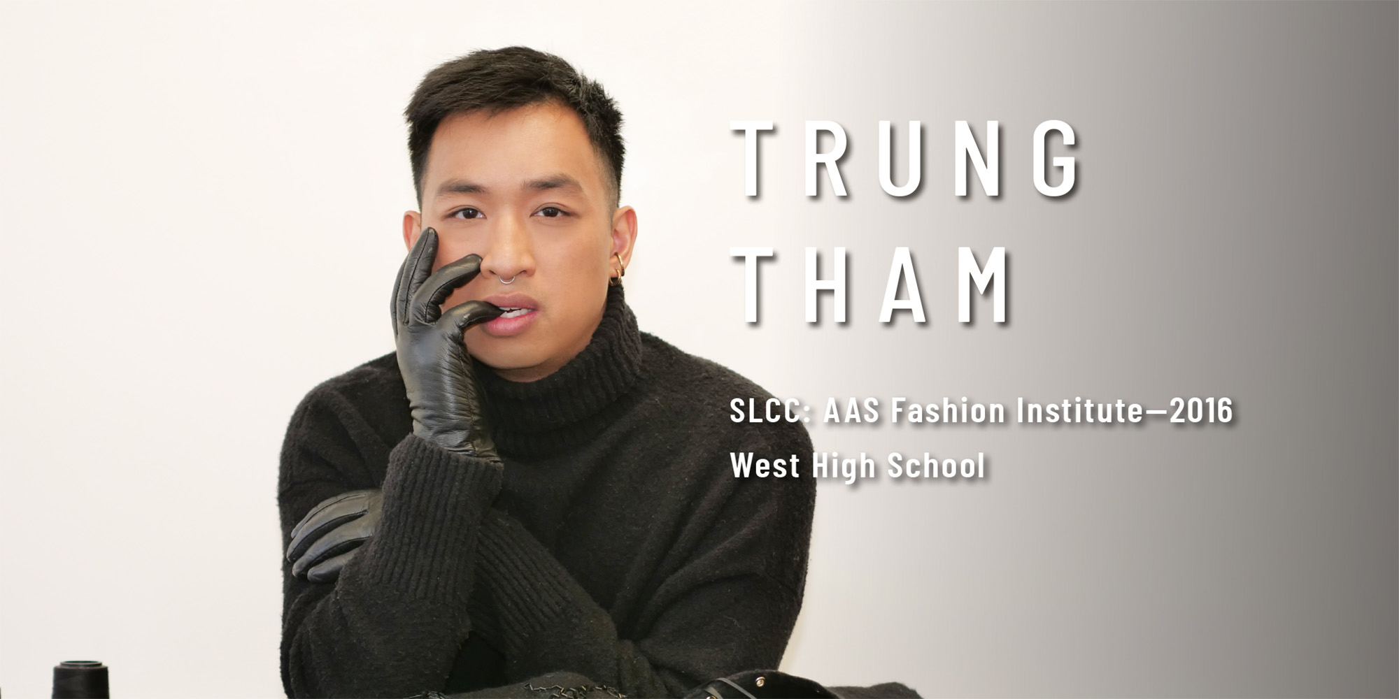 Trung Tham, SLCC AAS Fashion Institute in 2016, From West High School