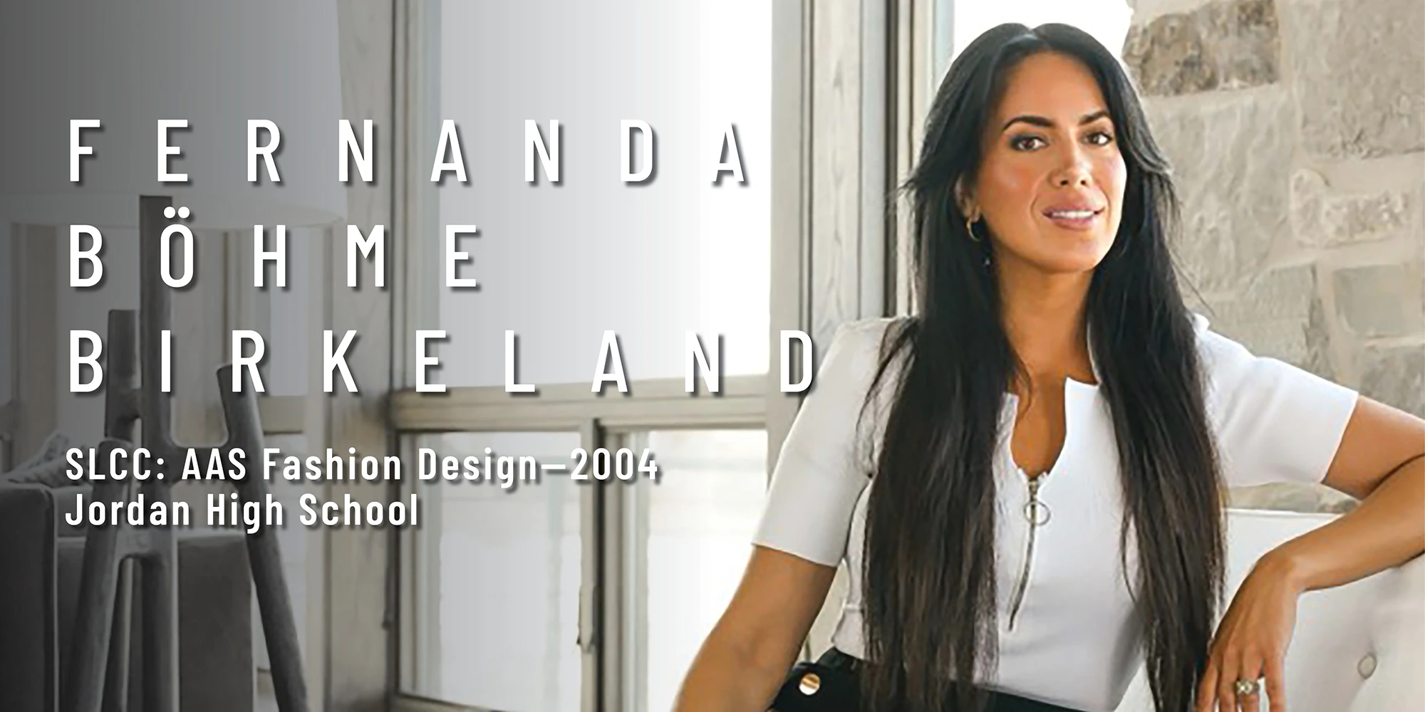Fernanda Böhme Birkeland SLCC: AAS, Fashion Design – 2004 Jordan High School0